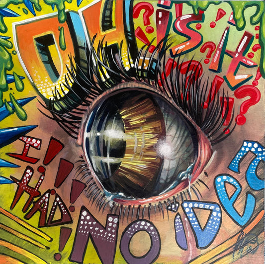 Oh. Is it?! I had No Idea. - Original Painting